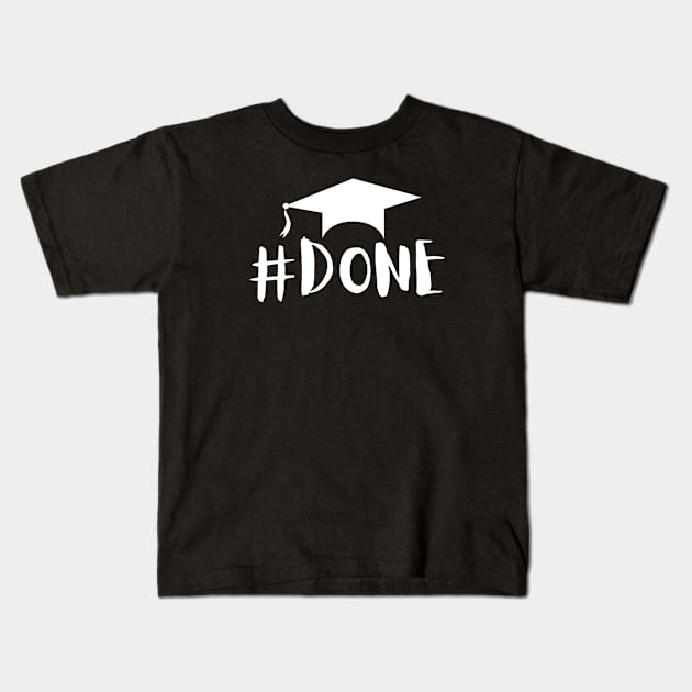 Graduation #DONE Kids T-Shirt by SLGA Designs